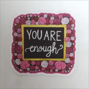 You Are Enough Weather Resistant Sticker